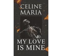 Celine Maria My Love is Mine (Tascabile)