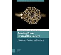 Céline Martin Framing Power in Visigothic Society (Copertina rigida)