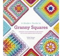 Celine Semaan Leonie Morgan A Modern Guide to Granny Squares (Tascabile)