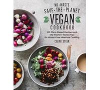 Celine Steen No-Waste Save-The-Planet Vegan Cookbook (Tascabile)