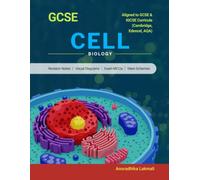 Cell Biology GCSE : Aligned to GCSE & IGCSE Biology Curricula (Cambridge, Edexcel, AQA): Revision Notes with Visual Diagrams, Exam-Style MCQs, Mark Scheme For GCSE Cell Biology Studies