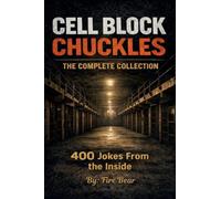 Cell Block Chuckles: 400 Jokes From The Inside