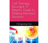Cell Therapy Decoded: A Patient’s Guide to Making Informed Decisions