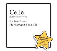 Celle: Fachwerk und Pferdemarkt ohne Eile. Das lustige Geschenkbuch für Mann, Frau, Kollege, Freund zu Geburtstag, Weihnachten
