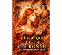 CELLE QUI LIE LA COURONNE: Une romance fantastique royale