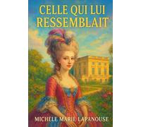 Celle qui lui Ressemblait: Amour et mystères à Versailles
