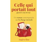 Celle qui portait tout: Quand le corps dit stop
