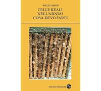 Celle reali nella mia Arnia! Cosa devo fare?