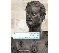 Libri Claudio Donzelli - Cellini. Il Genio E Il Narciso