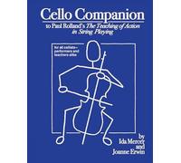 Cello Companion: To Paul Rolland's the Teaching of Action in String Playing