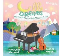 Emmanuelle Bertrand Cello Dreams. Berceuses Pour Violoncelle Et Piano (CD) Album