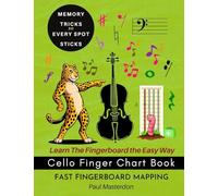 Cello Finger Chart Book - Memory Tricks For Learning The Cello Fingerboard Fast
