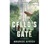 Cello's Gate: the exhilarating first book in an action-packed, must-read fantasy adventure (Sky Pirates of Imperia 1)