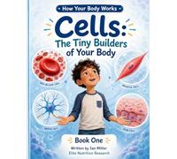 Cells: The Tiny Builders of Your Body