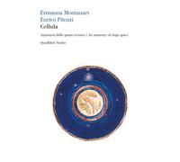 Cellula. Anatomia dello spazio scenico-An anatomy of stage space