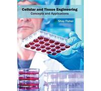 Cellular and Tissue Engineering: Concepts and Applications (Copertina rigida)