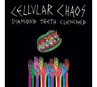Cellular Chaos - Diamond Teeth Clenched