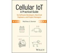 Cellular Iot: A Practical Guide for Software Developers, Electrical Engineers, and Project Managers