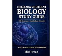 Cellular & Molecular Biology Study Guide: Complete Cellular & Molecular Biology Review for High School, AP & College | Cell Structure, Metabolism, DNA & Genetics + 2 Full-Length Practice Exams