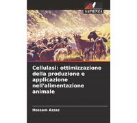 Cellulasi: ottimizzazione della produzione e applicazione nell'alimentazione animale