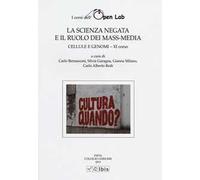 Cellule e genomi. I corsi dell'Open Lab. La scienza negata e il ruolo dei mass-media. Undicesimo corso