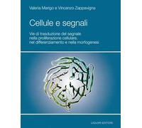 Cellule e segnali. Vie di trasduzione del segnale nella proliferazione cellulare e nella morfogenesi