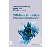 Cellulosa e sostenibilità. La produzione della pasta di cellulosa, le tecnologie e l'impatto ambientale