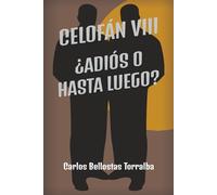 Celofán VIII: ¿Adiós o hasta luego?
