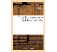 Celse Traité de la Médecine En Huit Livres (Tascabile) Sciences