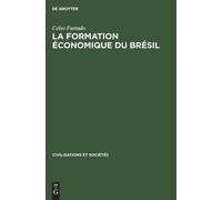 Celso Furtado La Formation Économique Du Brésil (Copertina rigida)