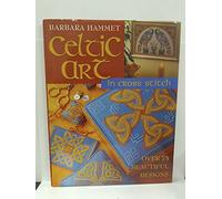Celtic Art: In Cross Stitch: Over 75 Beautiful Designs