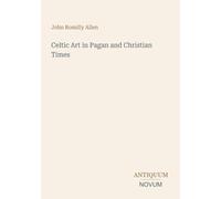 Celtic Art in Pagan and Christian Times