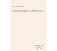 Celtic Art in Pagan and Christian Times