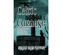 Celtic Carnage: Horror Stories Inspired by Scottish and Irish Foklore