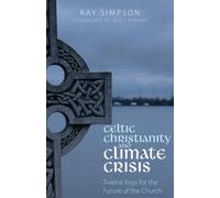 Celtic Christianity and Climate Crisis: Twelve Keys for the Future of the ...