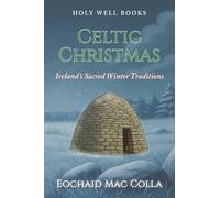 Celtic Christmas: Ireland's Sacred Winter Traditions