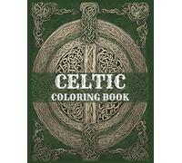 Celtic Coloring Book: Beautiful Designs Patterns For Adults