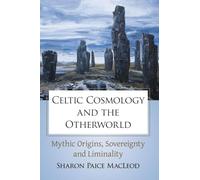 Sharon Paice MacLeod Celtic Cosmology and the Otherworld (Tascabile)