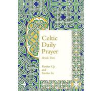 Celtic Daily Prayer: Book Two: Farther Up and Farther in (Northumbria