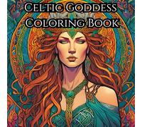 Celtic Goddess Coloring Book: Connect to ancient divinities