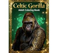 Celtic Gorilla - Adult Coloring Book: Intricate Celtic Knot Designs Featuring Powerful Gorillas for Stress Relief and Relaxation