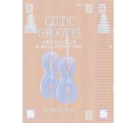Celtic Grooves for Two Cellos: 47 Irish & Scottish Tunes: 47 Irish and Scottish Tunes