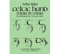 Celtic Hand Stroke by Stroke: An Arthur Baker Calligraphy Manual