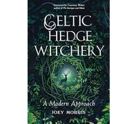 Celtic Hedge Witchery: A Modern Approach