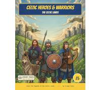 Celtic Heroes & Warriors: Color the Heroes & Warriors of Celtic Myth - A Read-Along Coloring Book for Curious Kids Ages 8-12