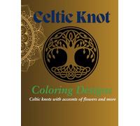 Celtic Knot Coloring Book: Celtic knots with flowers and more