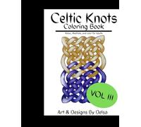 celtic knot coloring book III: Relax, Meditate, and color for Adults