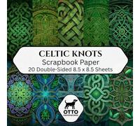 Celtic Knots Scrapbook Paper: Double-Sided Craft Paper for Scrapbooking, Junk Journals, Card Making, Origami, DIY Projects and Mixed Media