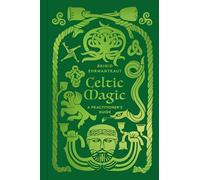 Celtic Magic: A Practitioner's Guide