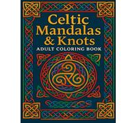 Celtic Mandalas & Knots: Adult Coloring Book, Discover the magic, mystery, and beauty of Celtic art in this premium adult coloring experience, includes 40 Celtic-Themed designs